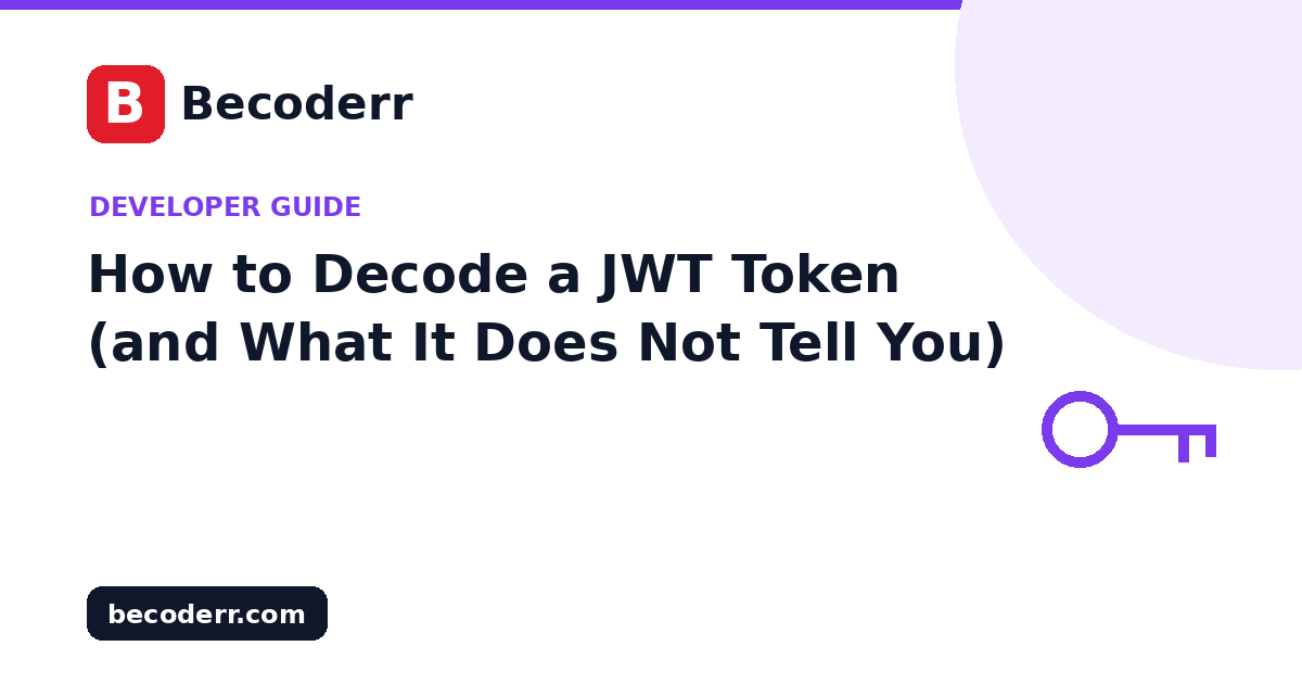 How to Decode a JWT Token (and What It Does Not Tell You)
